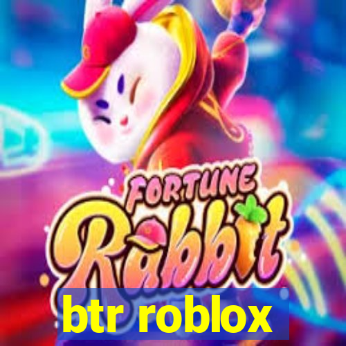 btr roblox